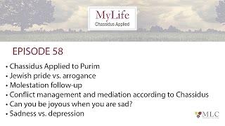 Ep 58: Conflict Management; Jewish Pride vs. Arrogance; Joy; Sadness vs. Depression