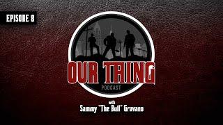 'Our Thing' Season 4: Episode 8 "That's A F***ing Man" | Sammy "The Bull" Gravano