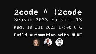 2code ^ !2code [S2023E13] Build Automation with NUKE