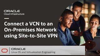 Connect a Virtual Cloud Network to an On-Premises Network using the Site-to-Site VPN Wizard