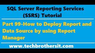 SSRS Tutorial Part 99-How to Deploy Report and Data Source by using Report Manager