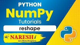 NumPy reshape | NumPy in Python Tutorial | Naresh IT