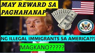 MAY REWARD DAW SA PAGHAHANAP NG MGA US ILLEGAL IMMIGRANTS!!!! MAGKANO?????