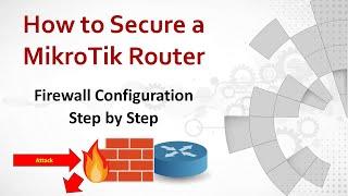 MikroTik Tutorial 2 - How to Secure a MikroTik Router - Best Firewall Configuration