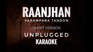 Raanjhan Karaoke | Parampara Tandon | Raanjhan Unplugged Karaoke