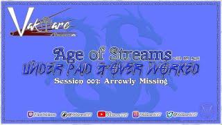 Session 003 | Arrowly Missing | Under Paid & Over Worked (Age of Streams Universe)