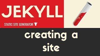 Creating a Site | Jekyll - Static Site Generator | Tutorial 4