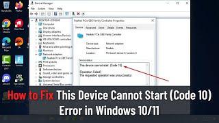 Fixing 'This Device Cannot Start (Code 10)' Error in Windows 10/11