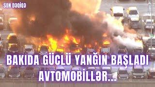 Bakıda GÜCLÜ YANĞIN BAŞLADI avtomobillər...