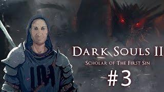 Dark Souls II: Scholar of the First Sin / первое прохождение на русском #3