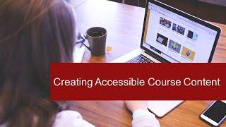 Creating Accessible Course Content