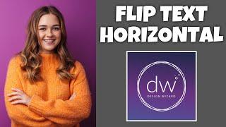 How To Flip Text Horizontal In Design Wizard | Step By Step Guide - Design Wizard Tutorial