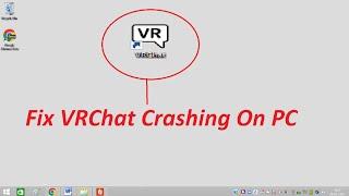 How To Fix VRChat Crashing On PC 2022