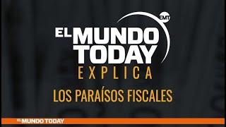 El Mundo Today explica los paraísos fiscales | El Mundo Today 24H