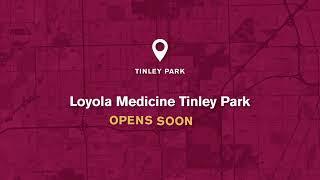 Opening Soon: Loyola Medicine Tinley Park