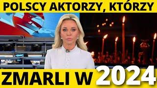 Znani Polscy Aktorzy, którzy zmarli w 2024 roku