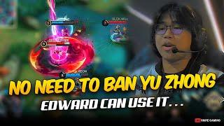 EDWARD PROVES THEY DON'T NEED TO BAN YU ZHONG WHEN THEY CAN JUST USE IT. . . 