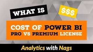 Power BI Licensing Cost |  Power BI Pricing | What is the cost of Power BI | Pro vs Premium License