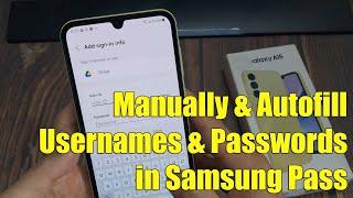 Samsung Galaxy A15: How to Manually Add Autofill Usernames & Passwords in Samsung Pass