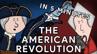 The American Revolution In 5 Minutes