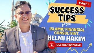 Success Tips From Islamic Financial Consultant, Helmi Hakim Part 1(Live From Istanbul)