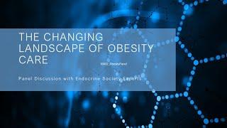 The Changing Landscape of Obesity Care—An Endocrine Society Virtual Science Writers Conference