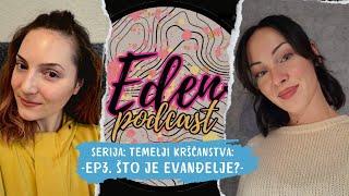 TEMELJI KRŠĆANSTVA: Što je Evanđelje? | EDEN Podcast | EP3.