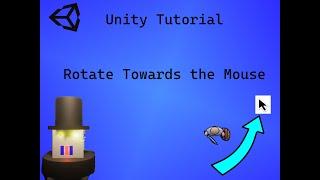 Unity tutorial: Rotate a 2D Gameobject towards the Mouse