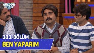 Ben Yaparım - 383. Bölüm (Güldür Güldür Show)