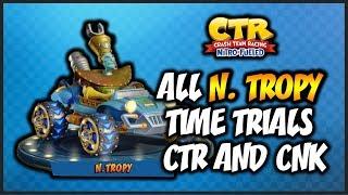 ALL N. TROPY TIME TRIALS - Crash Team Racing: Nitro Fueled