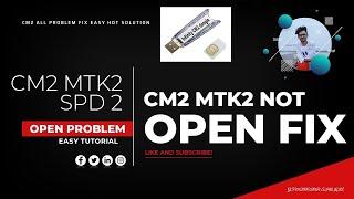 Cm2 MTK2 SPD2  Not Open Solution 100%   Cm2 not open । Cm2 open problem   Fix Cm2 Setup Not Working