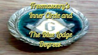 Freemasonry’s Inner Circle and The Blue Lodge Degrees