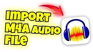 how to import m4a audio file in audacity