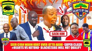 SEER GYAN WARN KURT OVER OTTO ADDO -SUPER CLASH #HEARTS VS KOTOKO- BLACKSTARS WILL NOT QUALIFY