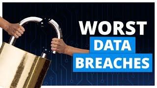 Top 5 Worst Data Breaches and Hacks Of All Time