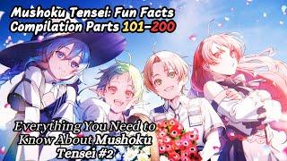 Everything You Need to Know About Mushoku Tensei #2: Fun Facts Compilation Parts 101-200