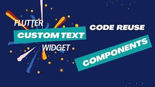 Custom Text Widget in Flutter I Component