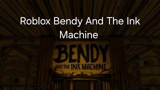 Roblox Bendy Chapter 1 THE INK MACHINE?!?!?!