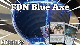 An Axe to Grind & a Format to Crack! | FDN Blue Axe | Modern | MTGO