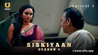 Dost Ke Sath Kiya Ladki Ka Sauda | Siskiyaan | S - 04 | Episode - 02 | Ullu Originals | Ullu App