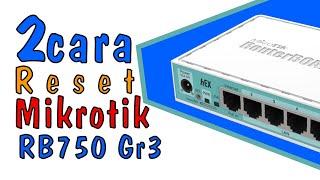 2 Cara reset mikrotik rb750 gr3