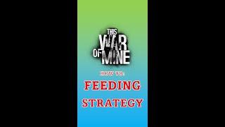 How to play This War of Mine: Food Strategy  #shorts