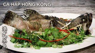 Cá Hấp Hồng Kông - Cách làm chuẩn vị Nhà Hàng - 港式蒸魚。