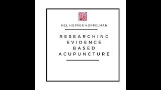 Mel Hopper Koppelman: Researching Evidence Based Acupuncture