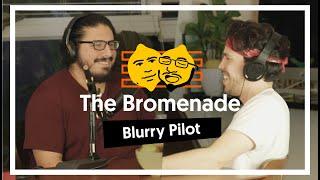 The Bromenade #0 - Blurry Pilot