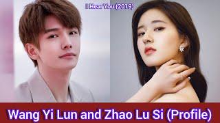 Wang Yi Lun and Zhao Lu Si | I Hear You |Profile, Age, Birthplace, Height | Biography