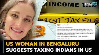 US Woman In Bangaluru Suggests Taxing Indians in the US