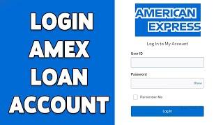 How To Login Amex Loan Account 2024 | American Express Loan Account Sign In Guide