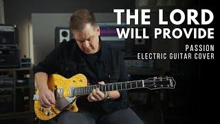 The Lord Will Provide - Passion - Electric guitar play thru (Line 6 Helix)