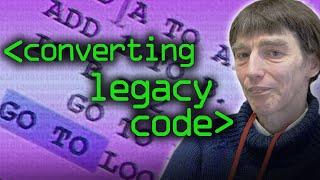 Legacy Code Conversion - Computerphile